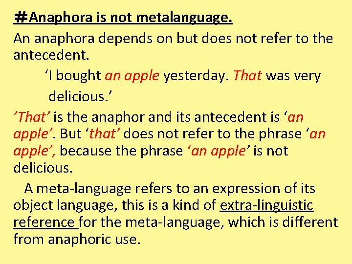 ＃Anaphora is not metalanguage. An anaphora depends on but does not refer to the