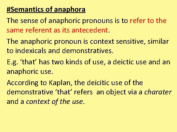 #Semantics of anaphora The sense of anaphoric pronouns is to refer to the same