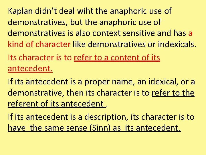 Kaplan didn’t deal wiht the anaphoric use of demonstratives, but the anaphoric use of