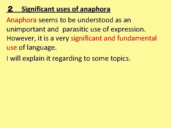 ２　Significant uses of anaphora Anaphora seems to be understood as an unimportant and parasitic