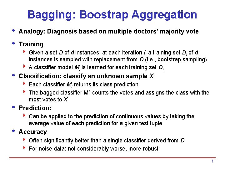 Bagging: Boostrap Aggregation i Analogy: Diagnosis based on multiple doctors’ majority vote i Training