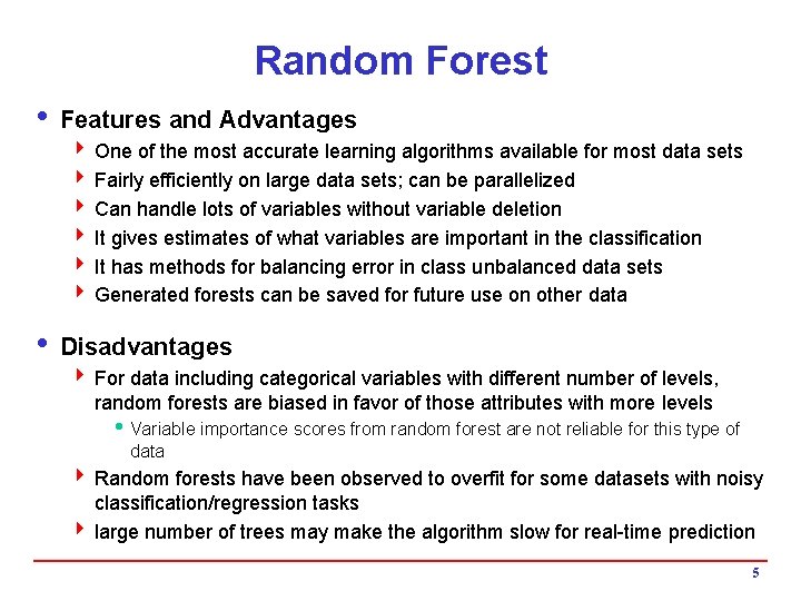 Random Forest i Features and Advantages 4 One of the most accurate learning algorithms