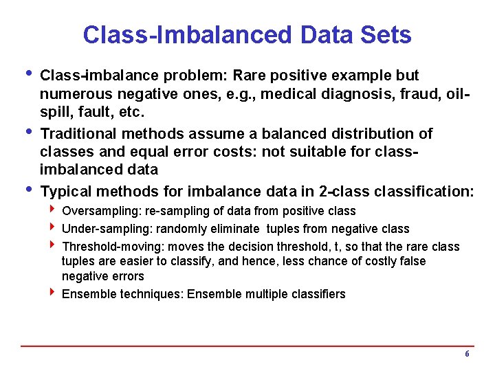 Class-Imbalanced Data Sets i Class-imbalance problem: Rare positive example but numerous negative ones, e.