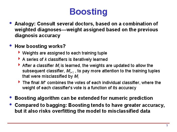 Boosting i Analogy: Consult several doctors, based on a combination of weighted diagnoses—weight assigned