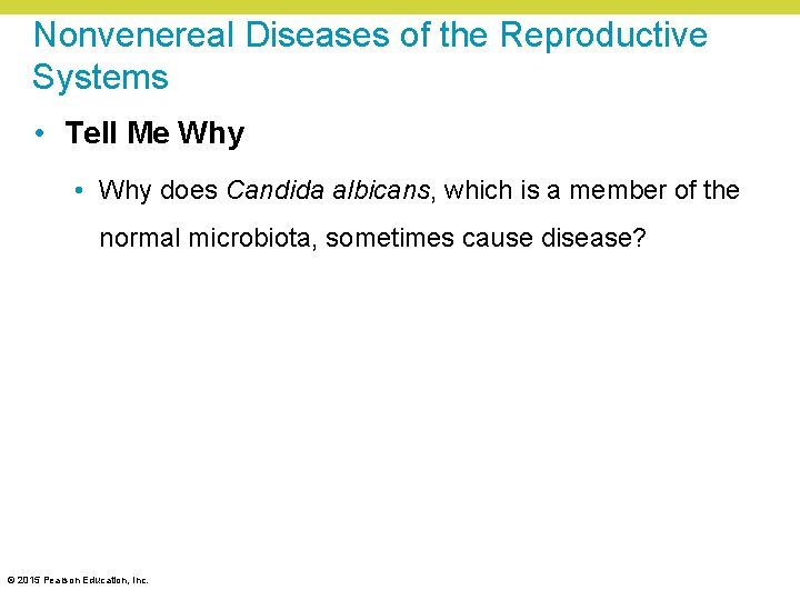 Nonvenereal Diseases of the Reproductive Systems • Tell Me Why • Why does Candida
