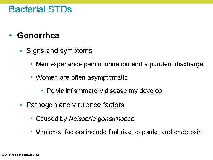 Bacterial STDs • Gonorrhea • Signs and symptoms • Men experience painful urination and