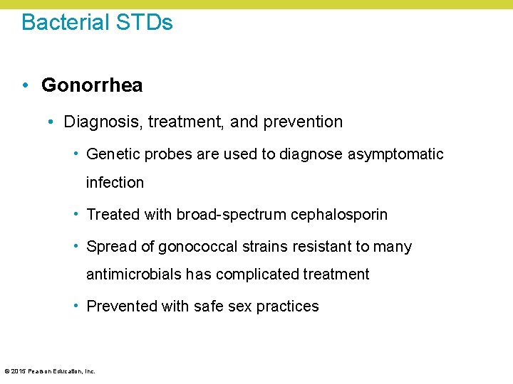 Bacterial STDs • Gonorrhea • Diagnosis, treatment, and prevention • Genetic probes are used