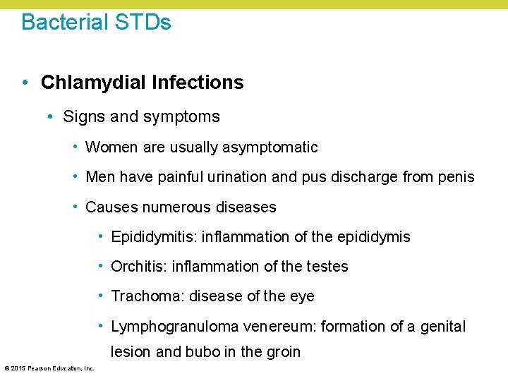 Bacterial STDs • Chlamydial Infections • Signs and symptoms • Women are usually asymptomatic