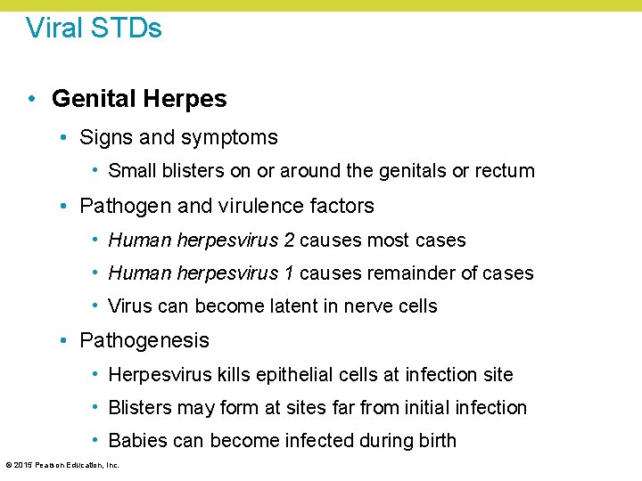 Viral STDs • Genital Herpes • Signs and symptoms • Small blisters on or
