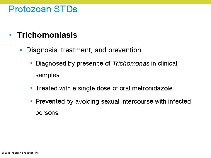 Protozoan STDs • Trichomoniasis • Diagnosis, treatment, and prevention • Diagnosed by presence of