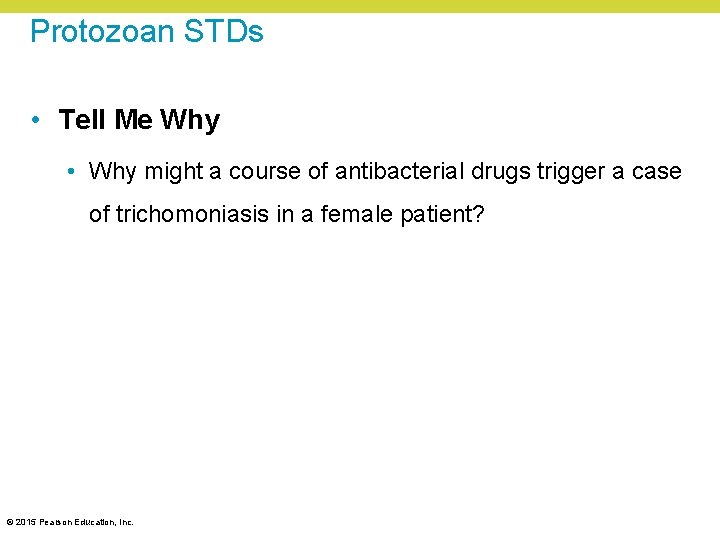 Protozoan STDs • Tell Me Why • Why might a course of antibacterial drugs