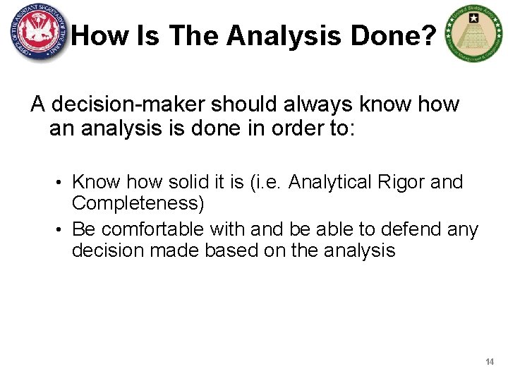 How Is The Analysis Done? A decision-maker should always know how an analysis is