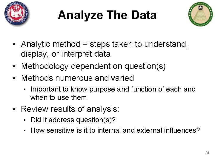 Analyze The Data • Analytic method = steps taken to understand, display, or interpret