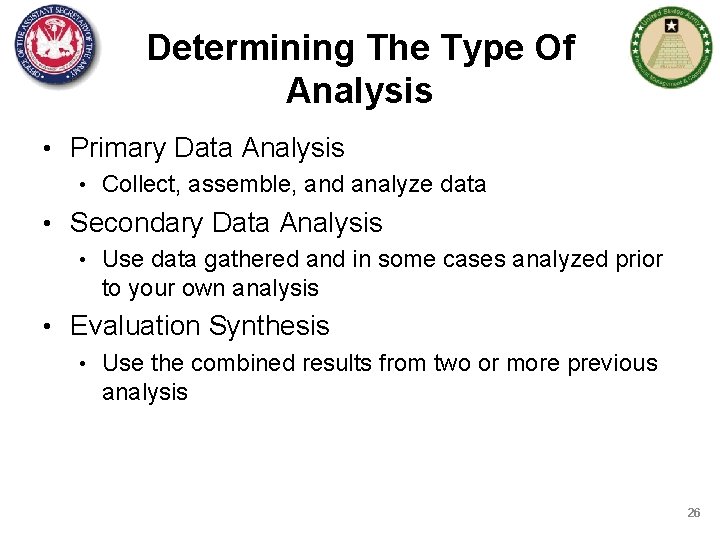 Determining The Type Of Analysis • Primary Data Analysis • Collect, assemble, and analyze