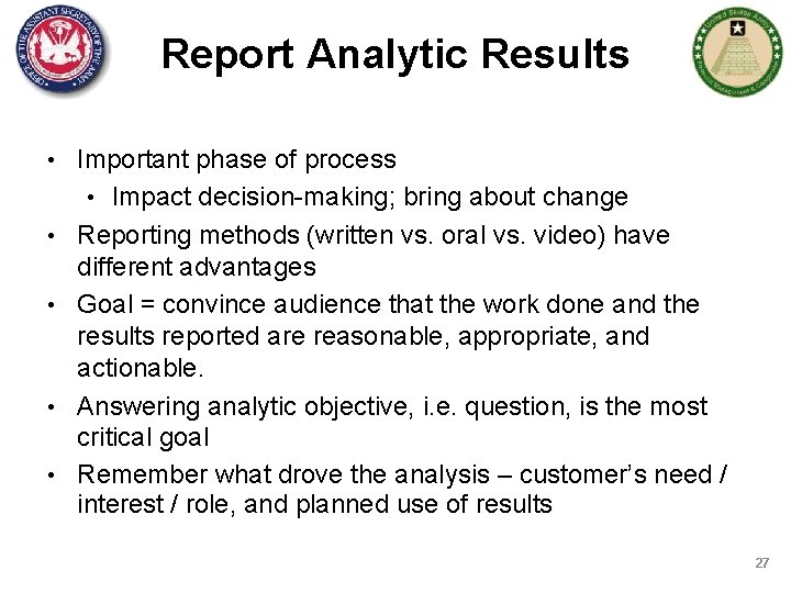 Report Analytic Results • Important phase of process • Impact decision-making; bring about change