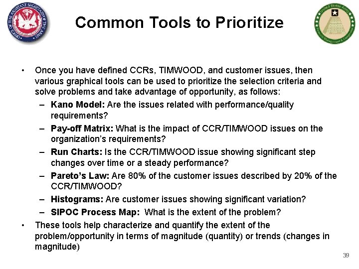 Common Tools to Prioritize • • Once you have defined CCRs, TIMWOOD, and customer