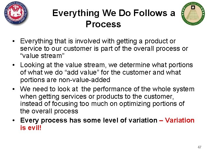 Everything We Do Follows a Process • Everything that is involved with getting a