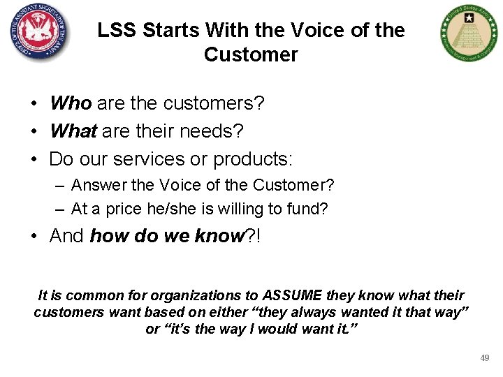 LSS Starts With the Voice of the Customer • Who are the customers? •