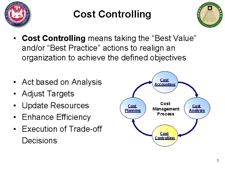 Cost Controlling • Cost Controlling means taking the “Best Value” and/or “Best Practice” actions