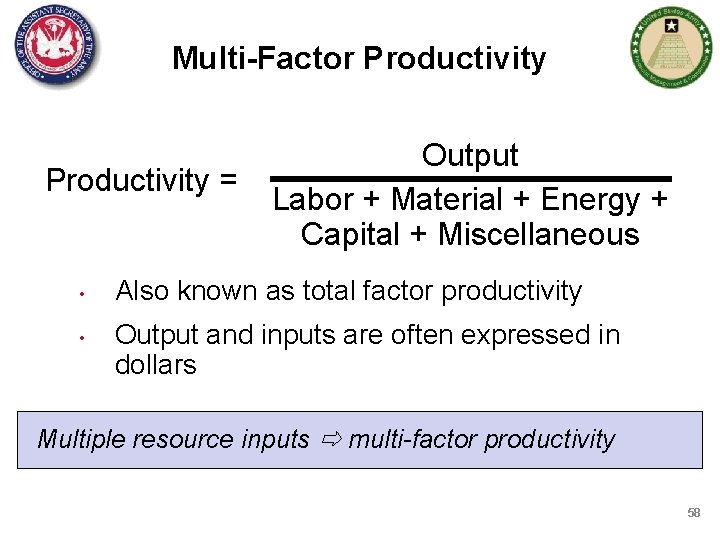 Multi-Factor Productivity = • • Output Labor + Material + Energy + Capital +
