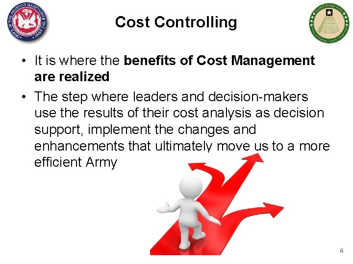 Cost Controlling • It is where the benefits of Cost Management are realized •