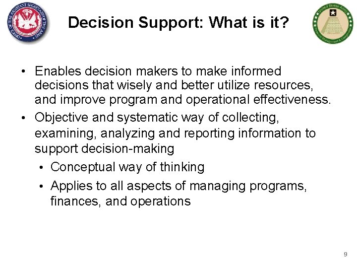 Decision Support: What is it? • Enables decision makers to make informed decisions that