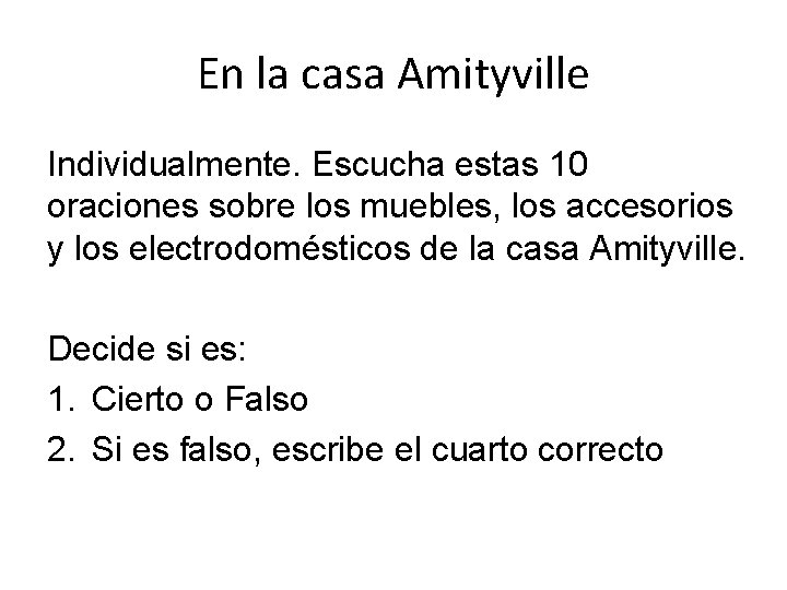 En la casa Amityville Individualmente. Escucha estas 10 oraciones sobre los muebles, los accesorios