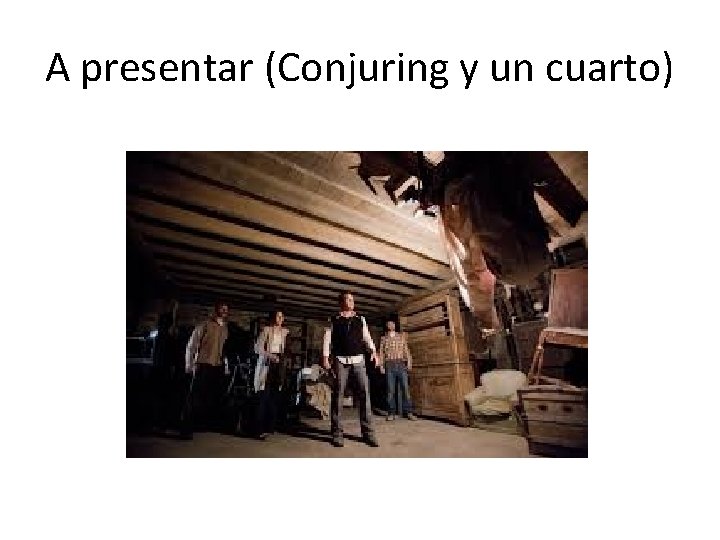 A presentar (Conjuring y un cuarto) 