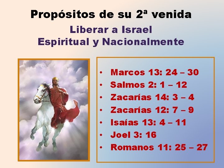 Propósitos de su 2ª venida Liberar a Israel Espiritual y Nacionalmente • • Marcos