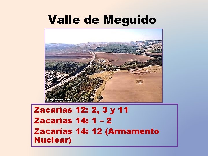 Valle de Meguido Zacarías 12: 2, 3 y 11 Zacarías 14: 1 – 2