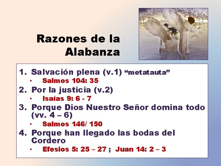 Razones de la Alabanza 1. Salvación plena (v. 1) “metatauta” • Salmos 104: 35