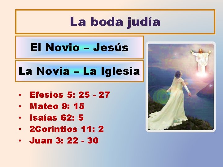 La boda judía El Novio – Jesús La Novia – La Iglesia • •
