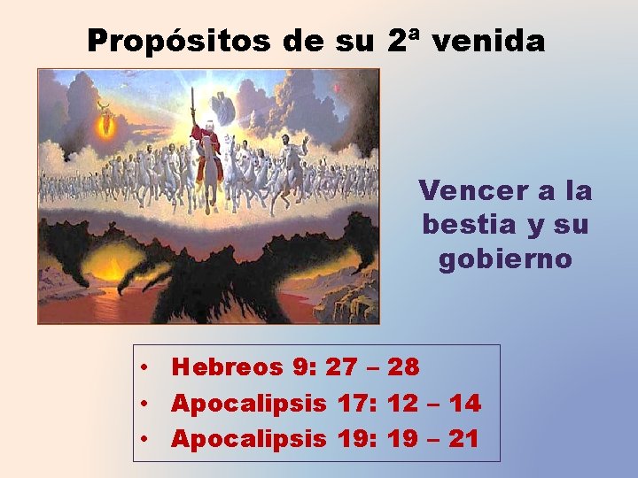 Propósitos de su 2ª venida Vencer a la bestia y su gobierno • Hebreos
