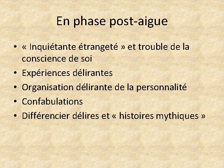 En phase post-aigue • « Inquiétante étrangeté » et trouble de la conscience de