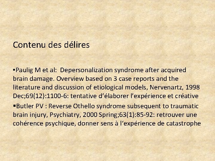 Contenu des délires • Paulig M et al: Depersonalization syndrome after acquired brain damage.