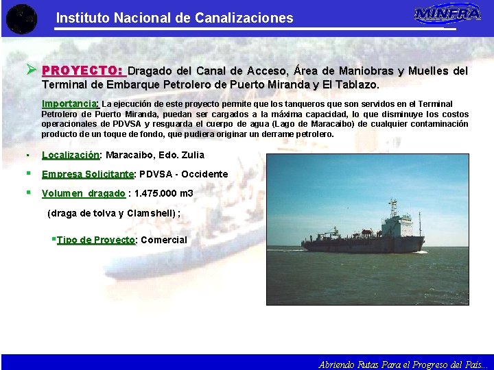 Instituto Nacional de Canalizaciones Ø PROYECTO: Dragado del Canal de Acceso, Área de Maniobras