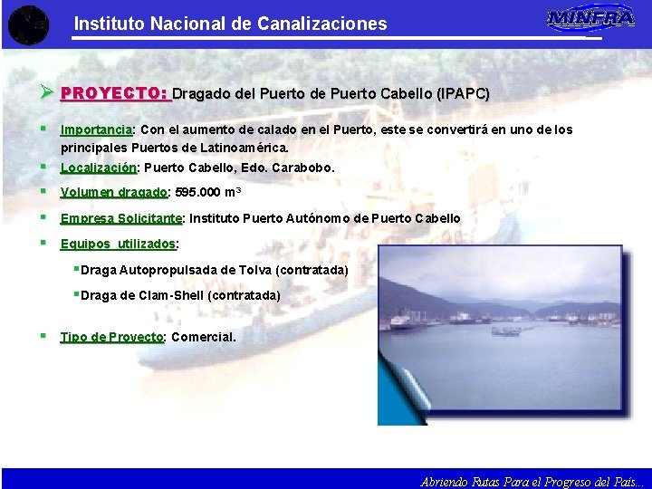 Instituto Nacional de Canalizaciones Ø PROYECTO: Dragado del Puerto de Puerto Cabello (IPAPC) §