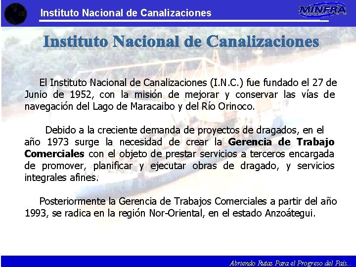 Instituto Nacional de Canalizaciones El Instituto Nacional de Canalizaciones (I. N. C. ) fue