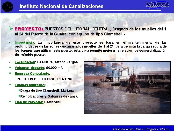 Instituto Nacional de Canalizaciones Ø PROYECTO: PUERTOS DEL LITORAL CENTRAL, Dragado de los muelles