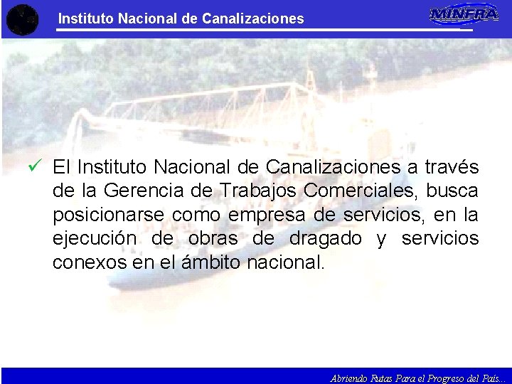 Instituto Nacional de Canalizaciones ü El Instituto Nacional de Canalizaciones a través de la