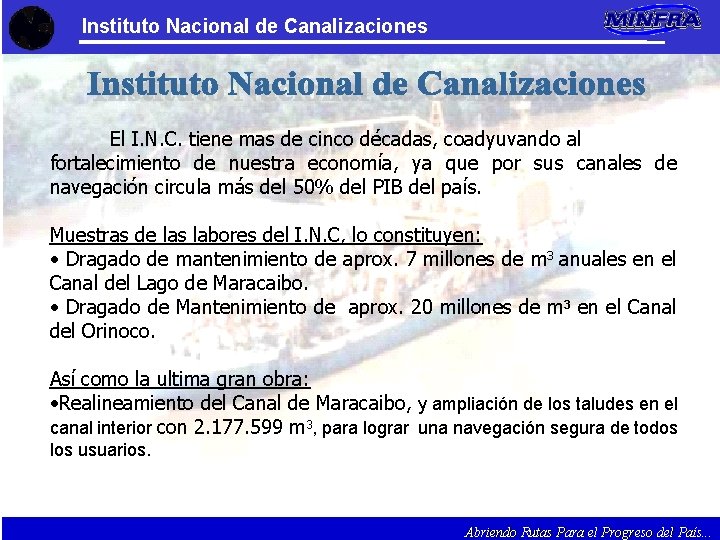 Instituto Nacional de Canalizaciones El I. N. C. tiene mas de cinco décadas, coadyuvando