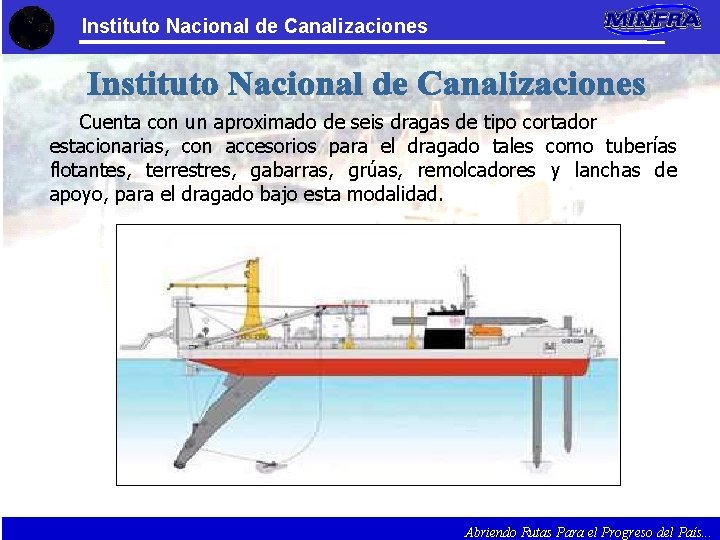 Instituto Nacional de Canalizaciones Cuenta con un aproximado de seis dragas de tipo cortador