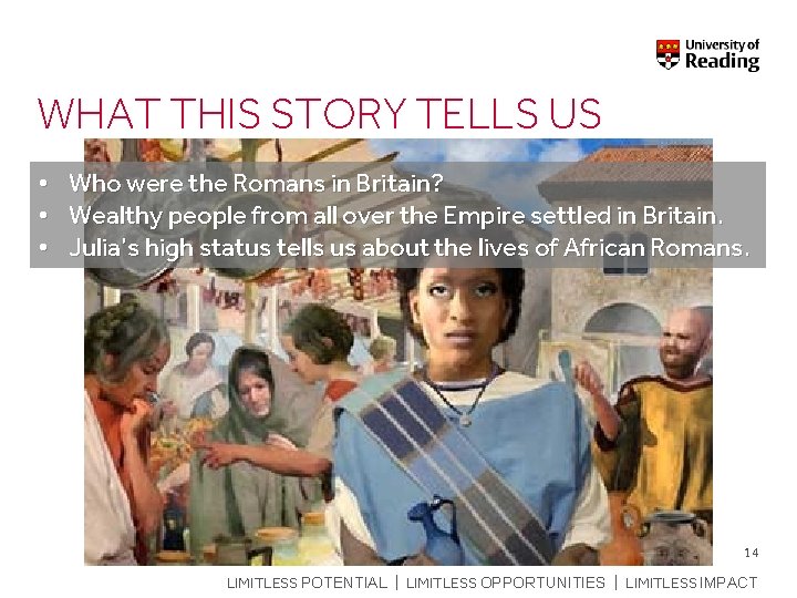 WHAT THIS STORY TELLS US • Who were the Romans in Britain? • Wealthy