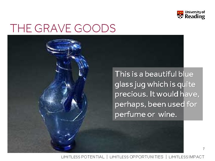 THE GRAVE GOODS This is a beautiful blue glass jug which is quite precious.