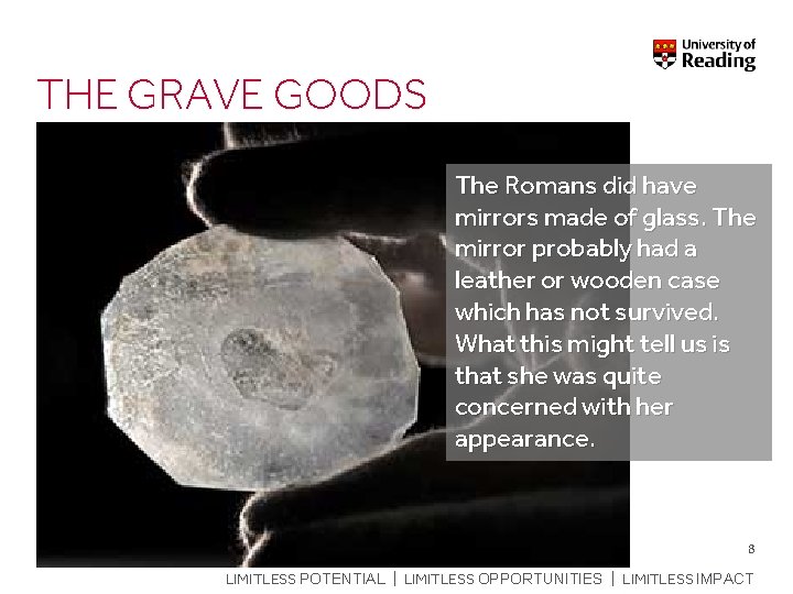 THE GRAVE GOODS The Romans did have mirrors made of glass. The mirror probably