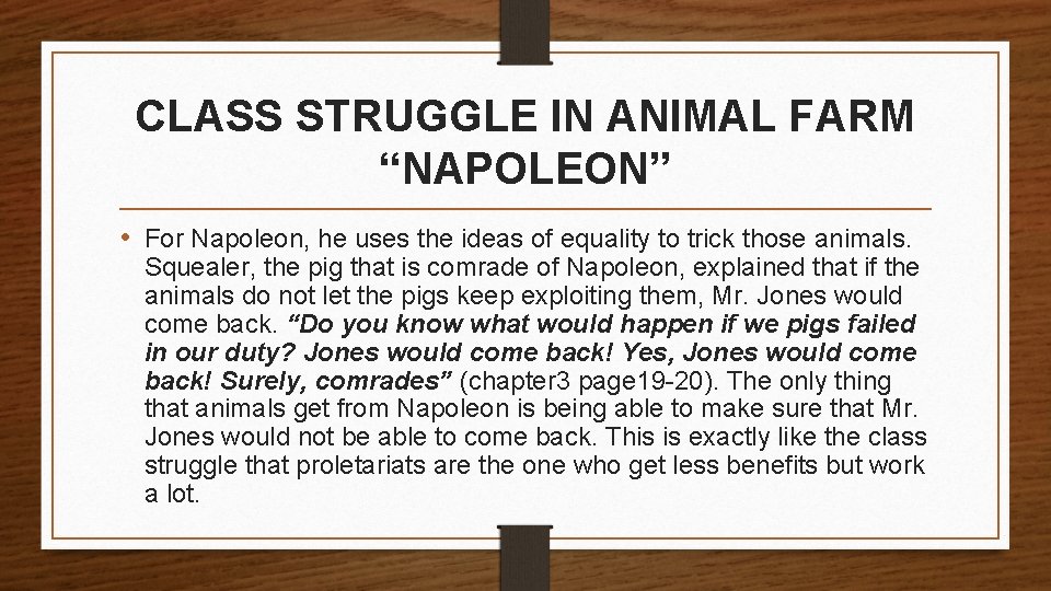 CLASS STRUGGLE IN ANIMAL FARM “NAPOLEON” • For Napoleon, he uses the ideas of