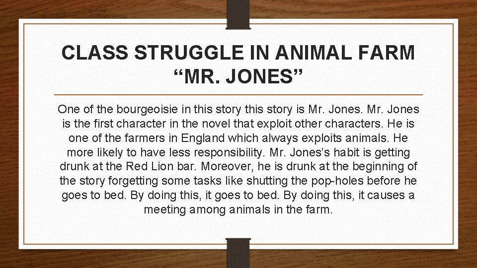 CLASS STRUGGLE IN ANIMAL FARM “MR. JONES” One of the bourgeoisie in this story