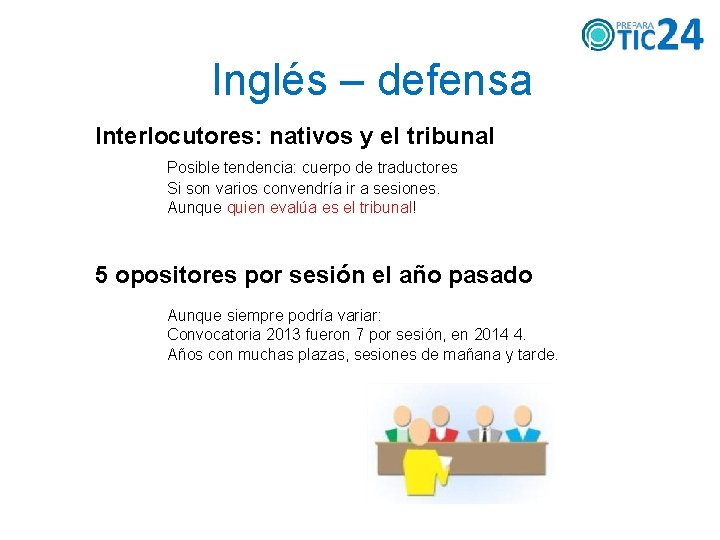 Inglés – defensa Interlocutores: nativos y el tribunal Posible tendencia: cuerpo de traductores Si