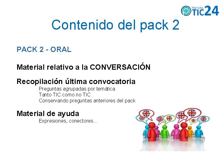 Contenido del pack 2 PACK 2 - ORAL Material relativo a la CONVERSACIÓN Recopilación