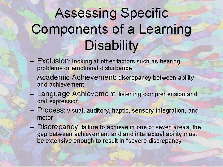 Assessing Specific Components of a Learning Disability – Exclusion: looking at other factors such